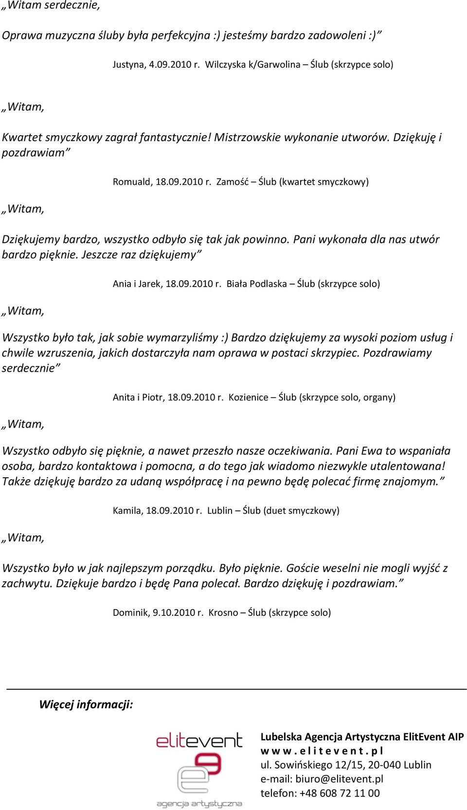 Pani wykonała dla nas utwór bardzo pięknie. Jeszcze raz dziękujemy Ania i Jarek, 18.09.2010 r.
