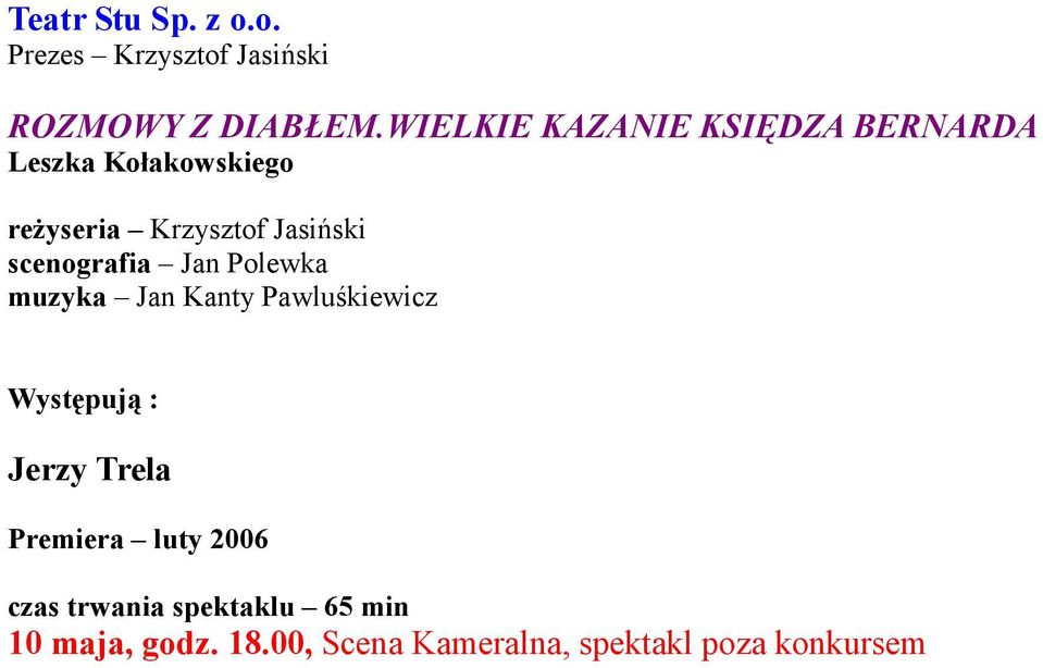 Jasiński scenografia Jan Polewka muzyka Jan Kanty Pawluśkiewicz Jerzy Trela