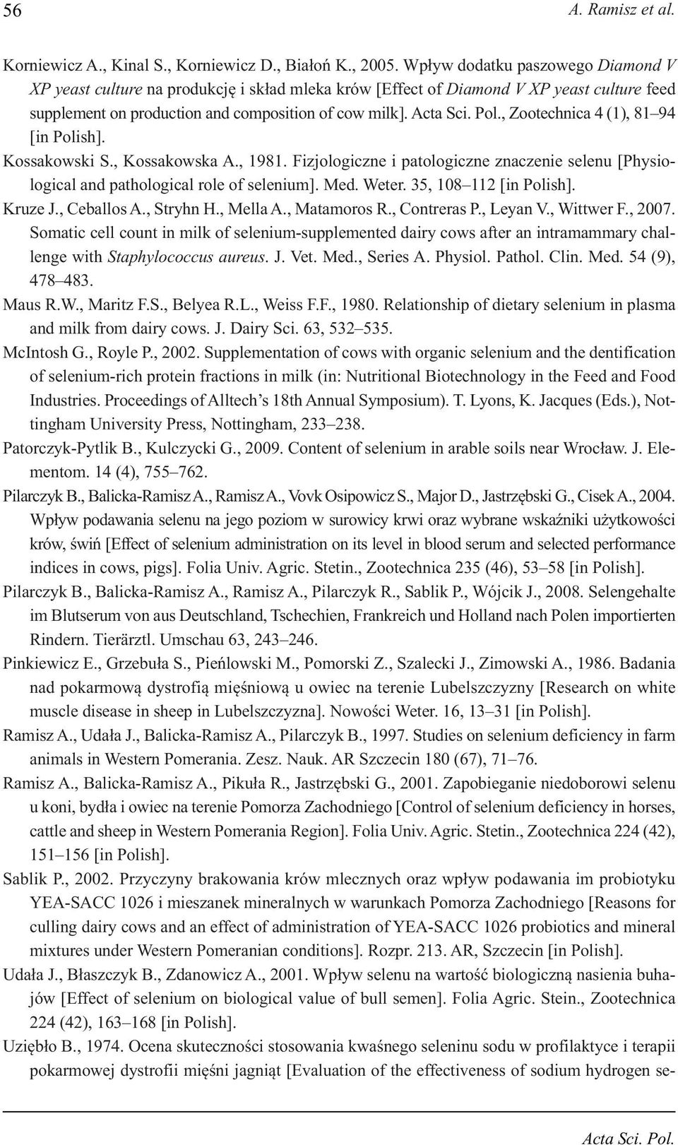 , Zootechnica 4 (1), 81 94 [in Polish]. Kossakowski S., Kossakowska A., 1981. Fizjologiczne i patologiczne znaczenie selenu [Physiological and pathological role of selenium]. Med. Weter.
