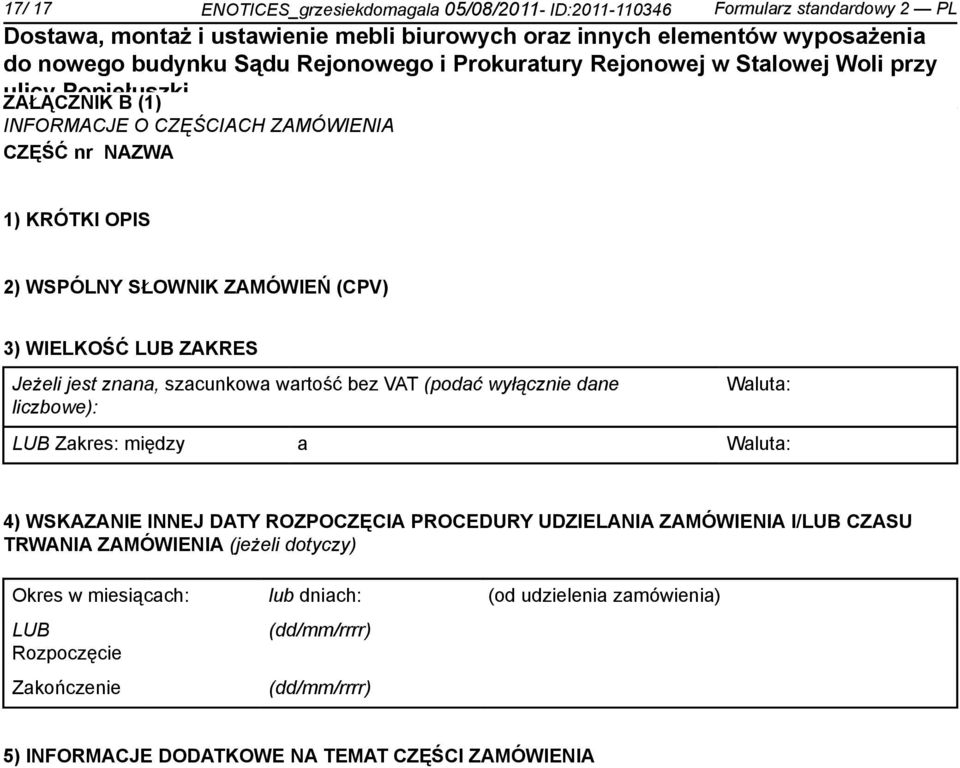 Waluta: LUB Zakres: między a Waluta: 4) WSKAZANIE INNEJ DATY ROZPOCZĘCIA PROCEDURY UDZIELANIA ZAMÓWIENIA I/LUB CZASU TRWANIA ZAMÓWIENIA (jeżeli dotyczy)