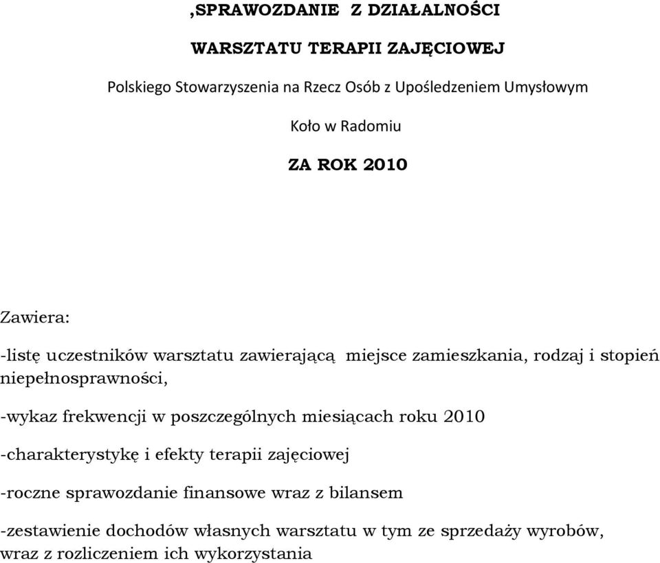 niepełnosprawności, -wykaz frekwencji w poszczególnych miesiącach roku 2010 -charakterystykę i efekty terapii zajęciowej -roczne