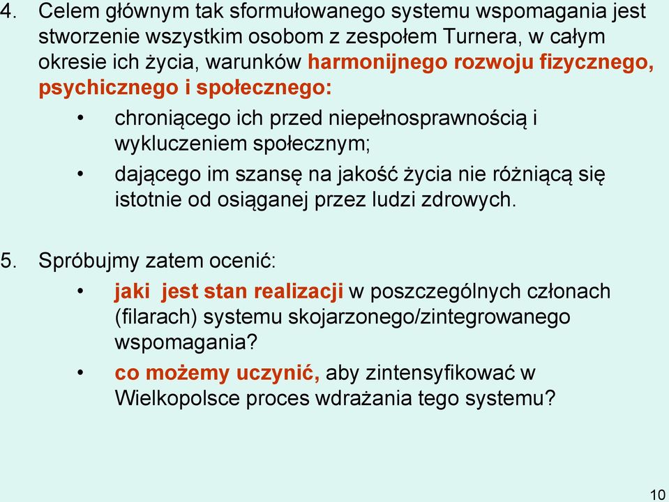 na jakość życia nie różniącą się istotnie od osiąganej przez ludzi zdrowych. 5.