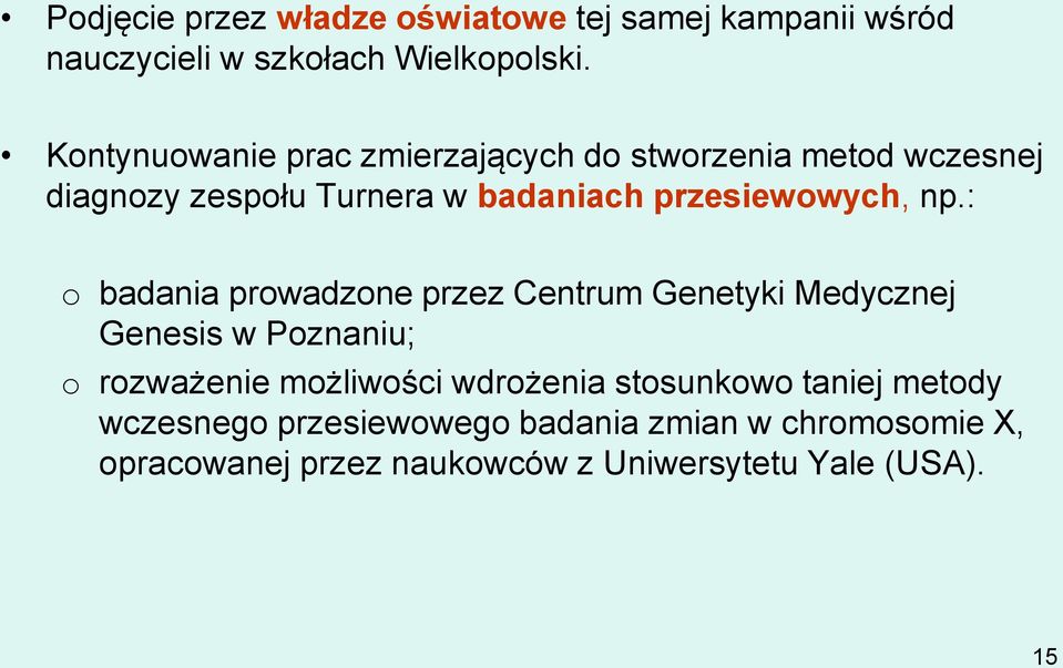 np.: o badania prowadzone przez Centrum Genetyki Medycznej Genesis w Poznaniu; o rozważenie możliwości wdrożenia