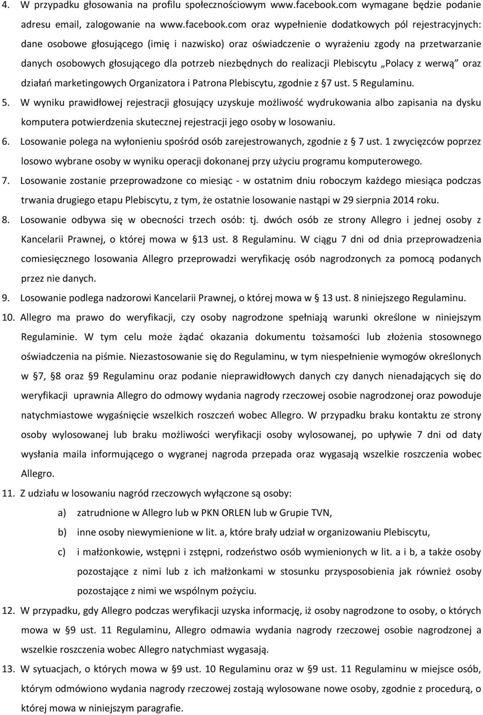 com oraz wypełnienie dodatkowych pól rejestracyjnych: dane osobowe głosującego (imię i nazwisko) oraz oświadczenie o wyrażeniu zgody na przetwarzanie danych osobowych głosującego dla potrzeb