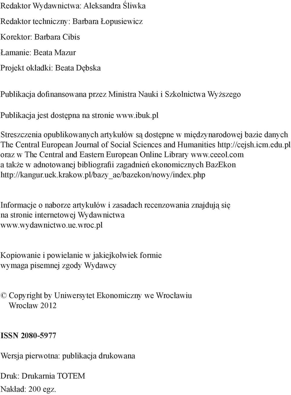 pl Streszczenia opublikowanych artykułów są dostępne w międzynarodowej bazie danych The Central European Journal of Social Sciences and Humanities http://cejsh.icm.edu.