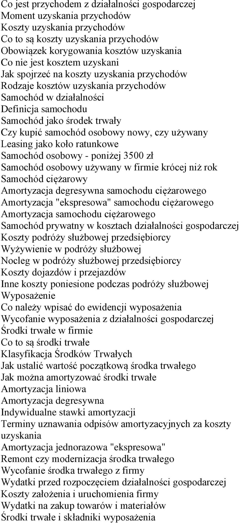 używany Leasing jako koło ratunkowe Samochód osobowy - poniżej 3500 zł Samochód osobowy używany w firmie krócej niż rok Samochód ciężarowy Amortyzacja degresywna samochodu ciężarowego Amortyzacja