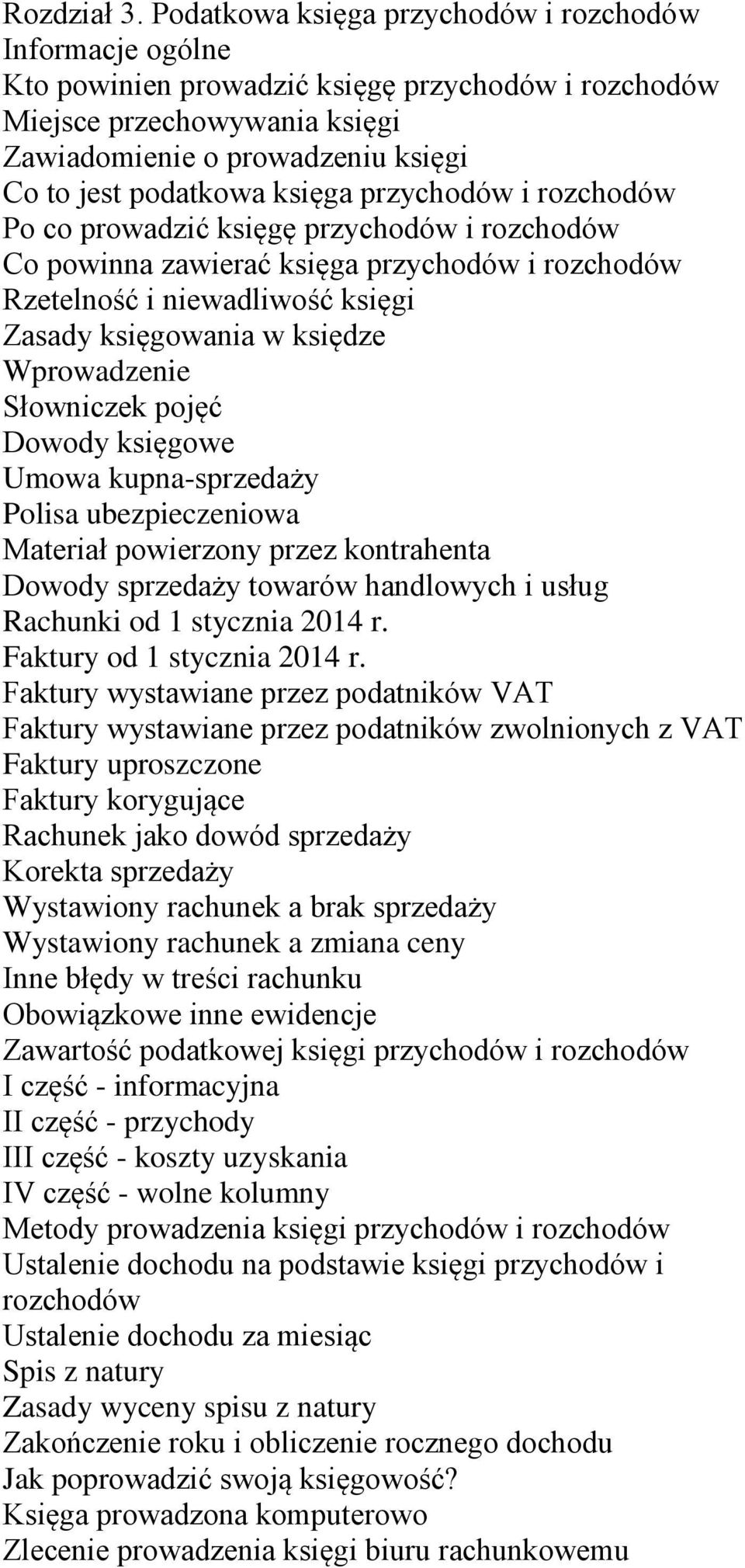 księga przychodów i rozchodów Po co prowadzić księgę przychodów i rozchodów Co powinna zawierać księga przychodów i rozchodów Rzetelność i niewadliwość księgi Zasady księgowania w księdze