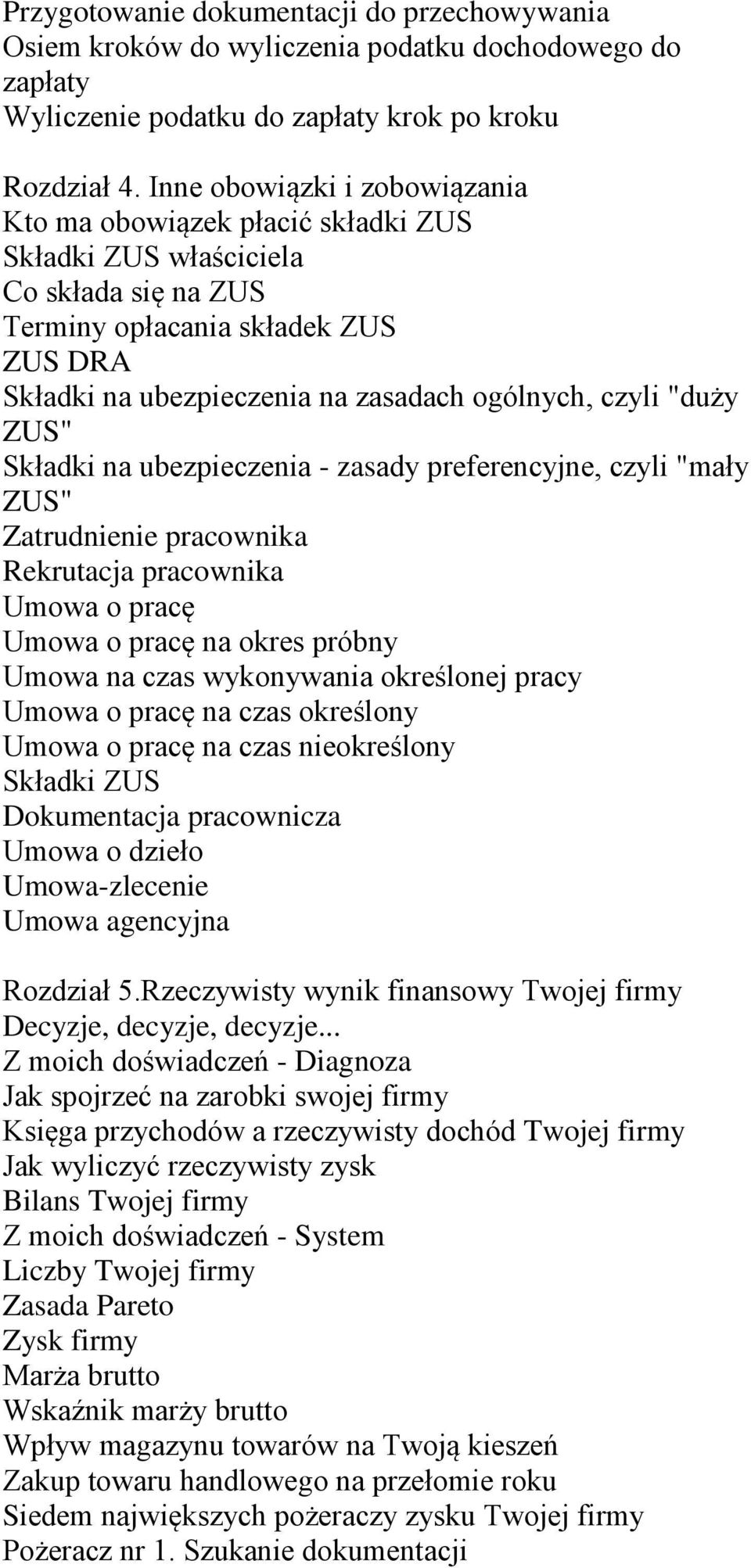 czyli "duży ZUS" Składki na ubezpieczenia - zasady preferencyjne, czyli "mały ZUS" Zatrudnienie pracownika Rekrutacja pracownika Umowa o pracę Umowa o pracę na okres próbny Umowa na czas wykonywania