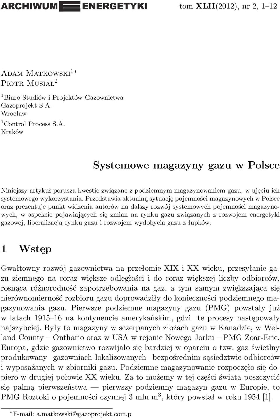 gazu związanych z rozwojem energetyki gazowej, liberalizacją rynku gazu i rozwojem wydobycia gazu z łupków.