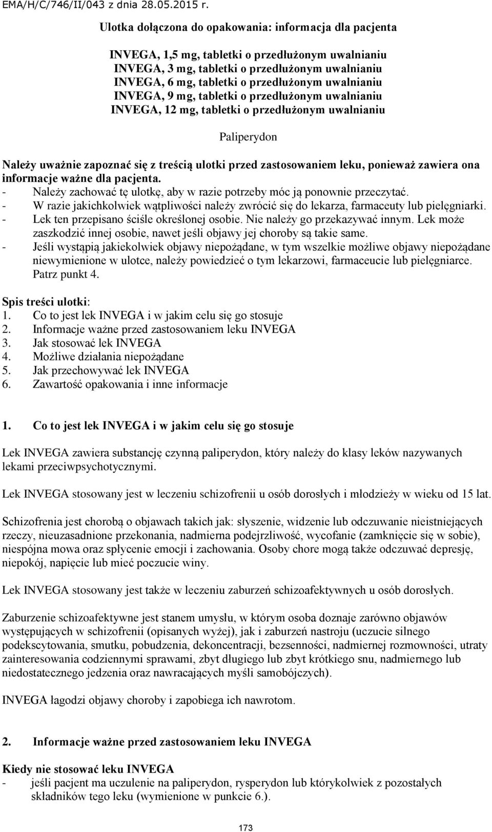 ponieważ zawiera ona informacje ważne dla pacjenta. - Należy zachować tę ulotkę, aby w razie potrzeby móc ją ponownie przeczytać.