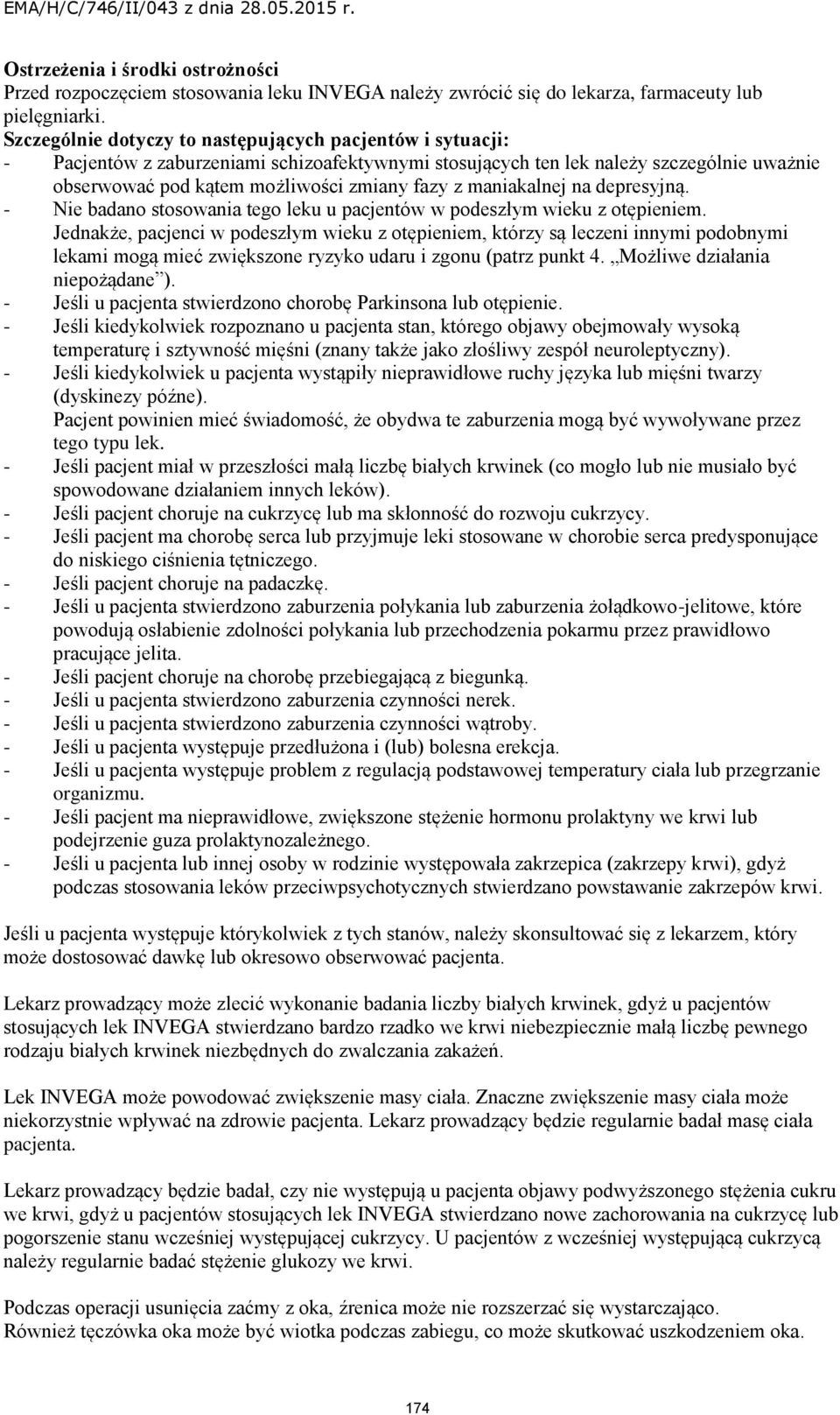 maniakalnej na depresyjną. - Nie badano stosowania tego leku u pacjentów w podeszłym wieku z otępieniem.
