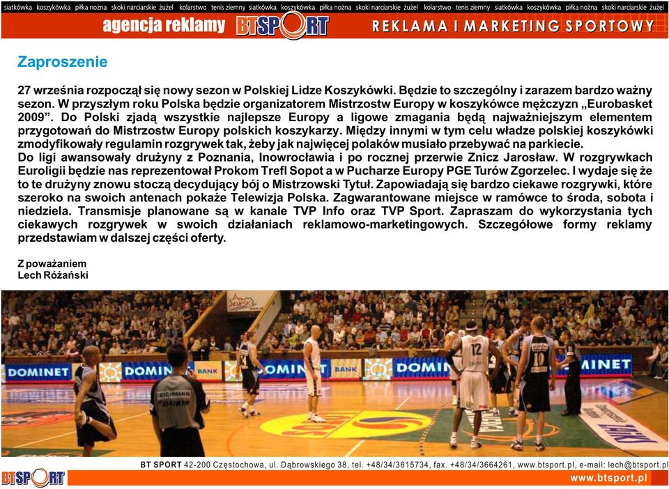 Do Polski zjad¹ wszystkie najlepsze Europy a ligowe zmagania bêd¹ najwa niejszym elementem przygotowañ do Mistrzostw Europy polskich koszykarzy.