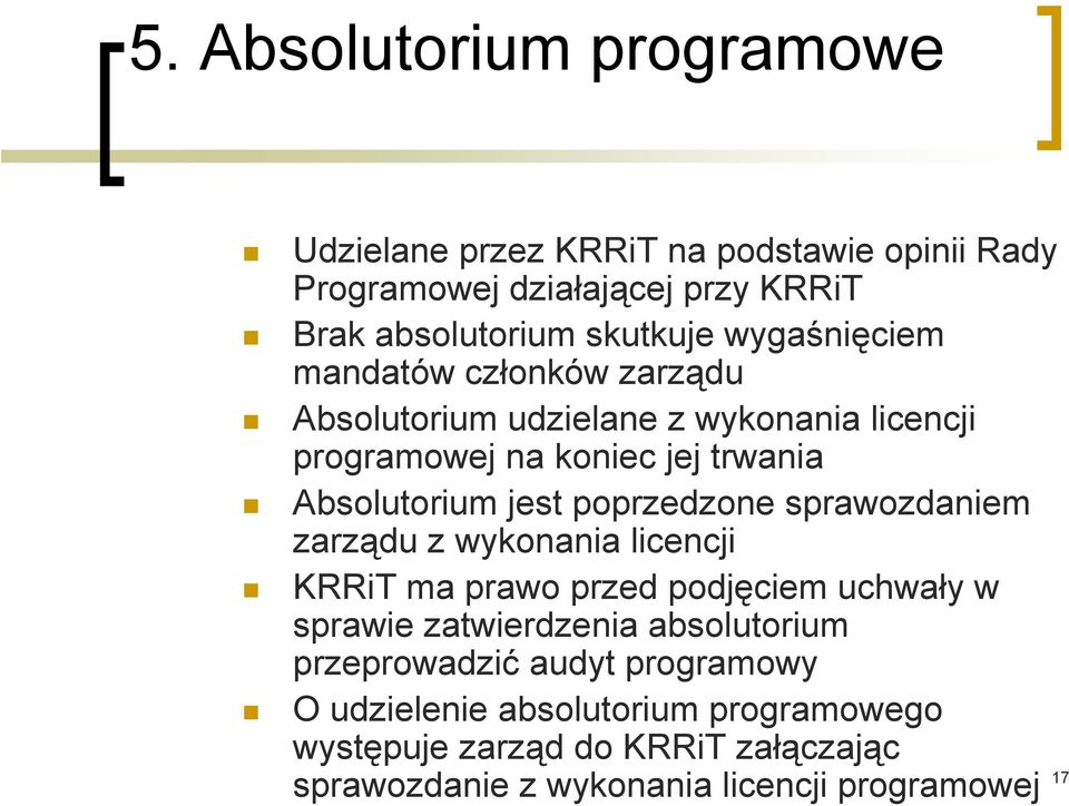 poprzedzone sprawozdaniem zarządu z wykonania licencji KRRiT ma prawo przed podjęciem uchwały w sprawie zatwierdzenia absolutorium