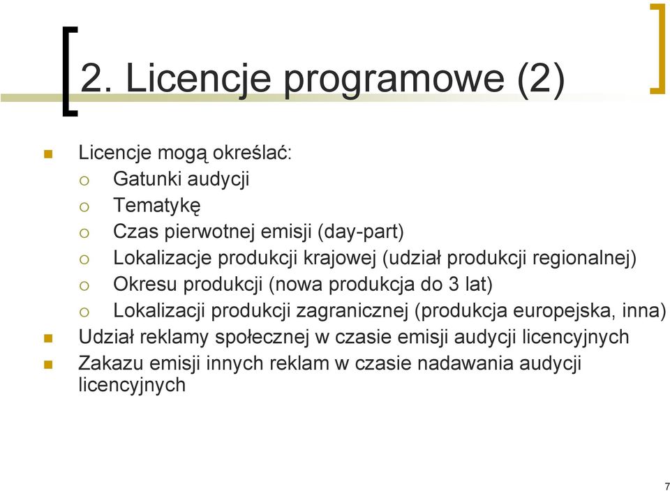 do 3 lat) Lokalizacji produkcji zagranicznej (produkcja europejska, inna) Udział reklamy społecznej w