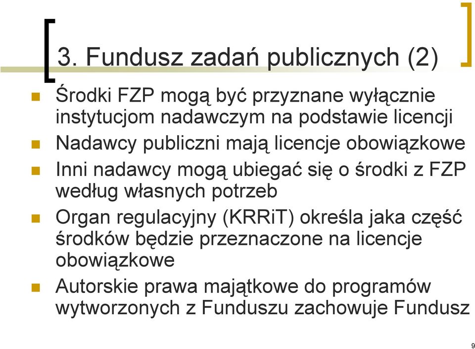 z FZP według własnych potrzeb Organ regulacyjny (KRRiT) określa jaka część środków będzie przeznaczone