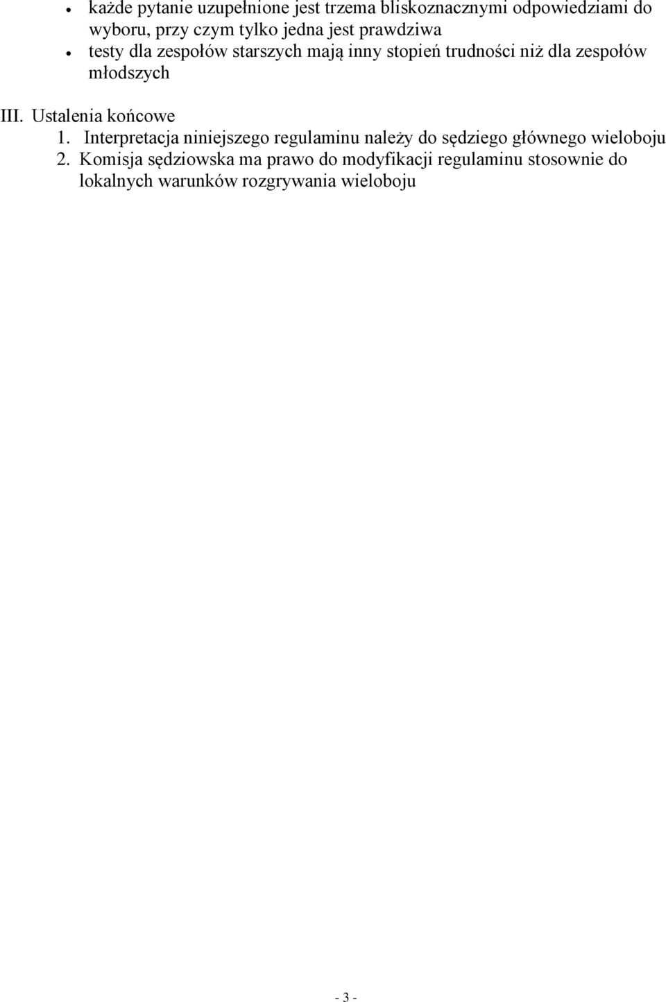 Ustalenia końcowe 1. Interpretacja niniejszego regulaminu należy do sędziego głównego wieloboju 2.