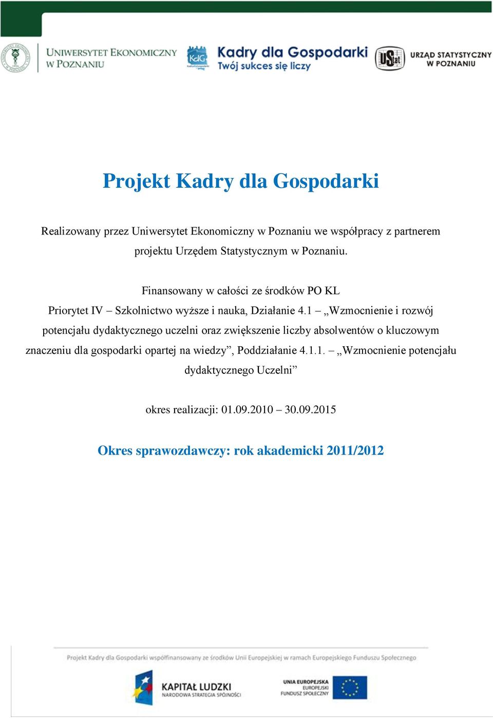 1 Wzmocnienie i rozwój potencjału dydaktycznego uczelni oraz zwiększenie liczby absolwentów o kluczowym znaczeniu dla gospodarki