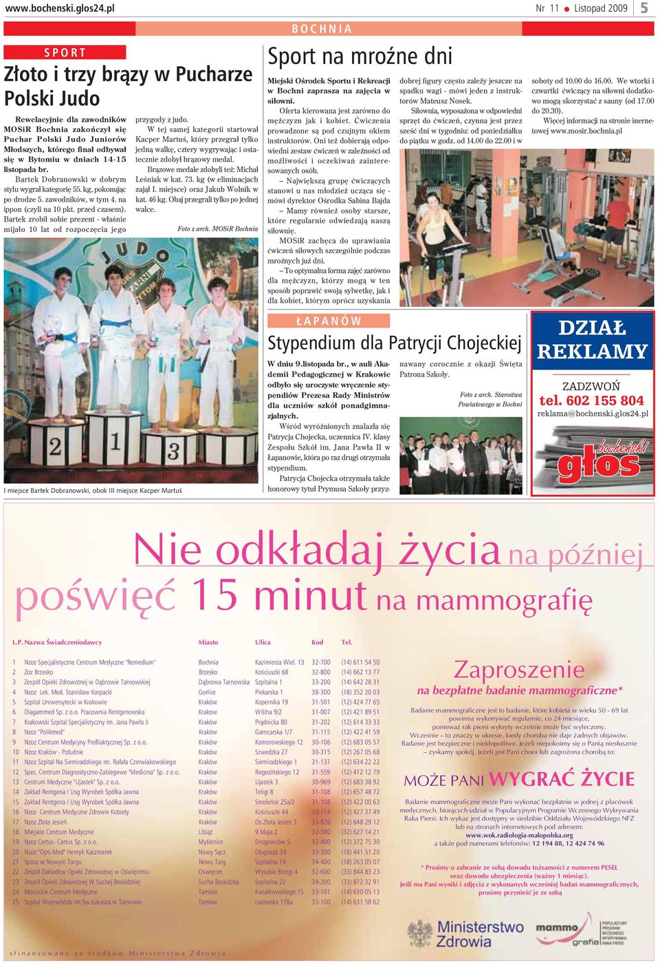 Bartek zrobi³ sobie prezent - w³aœnie mija³o 10 lat od rozpoczêcia jego I miejsce Bartek Dobranowski, obok III miejsce Kacper Martuœ przygody z judo.