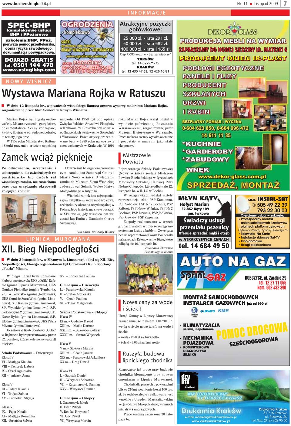 14 627-71-75 KRAKÓW tel. 12 430 47 63, 12 426 10 81 ZAPRASZAMY DO NOWEJ SIEDZIBY UL. MATEJKI 6 PRODUCENT OKIEN IR-PLAST NOWY WIŒNICZ Wystawa Mariana Rojka w Ratuszu W dniu 12 listopada br.
