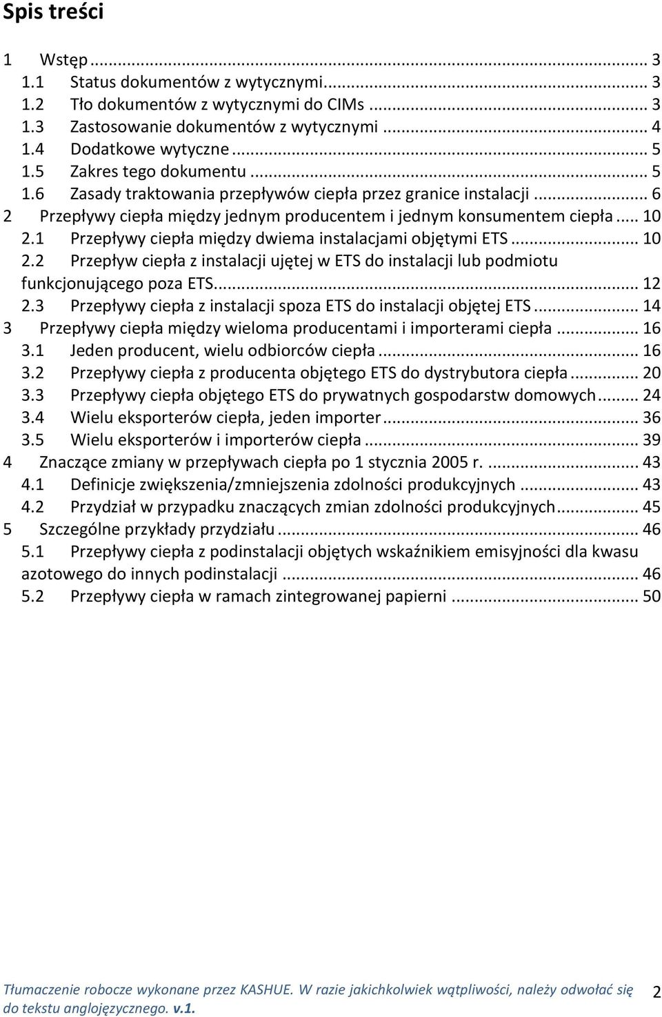 1 Przepływy ciepła między dwiema instalacjami objętymi ETS... 10 2.2 Przepływ ciepła z instalacji ujętej w ETS do instalacji lub podmiotu funkcjonującego poza ETS... 12 2.