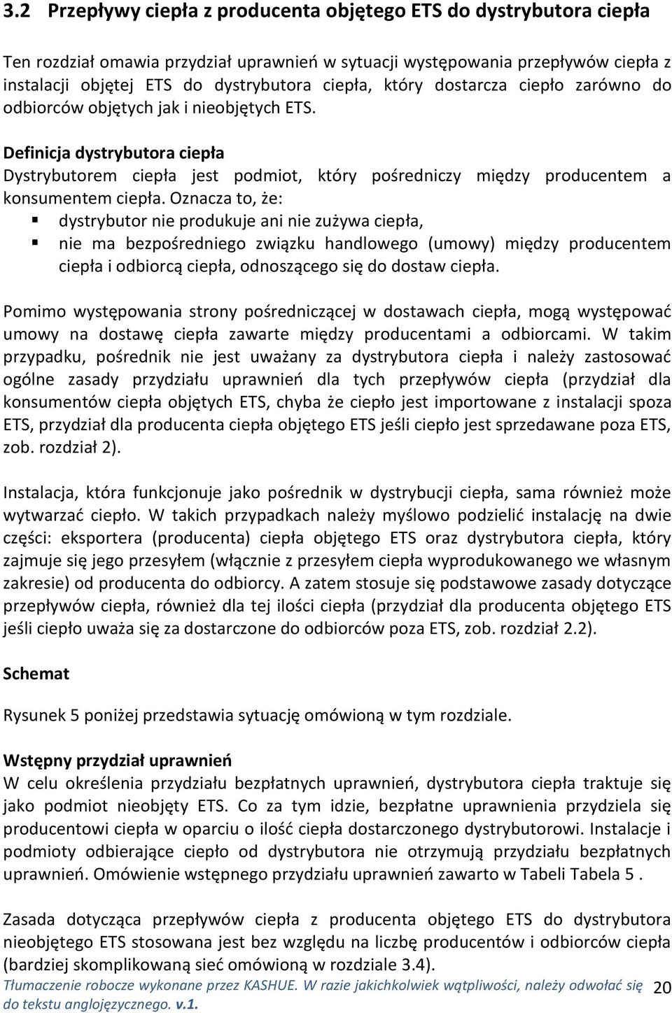 Definicja dystrybutora ciepła Dystrybutorem ciepła jest podmiot, który pośredniczy między producentem a konsumentem ciepła.
