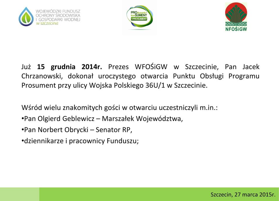 Obsługi Programu Prosument przy ulicy Wojska Polskiego 36U/1 w Szczecinie.