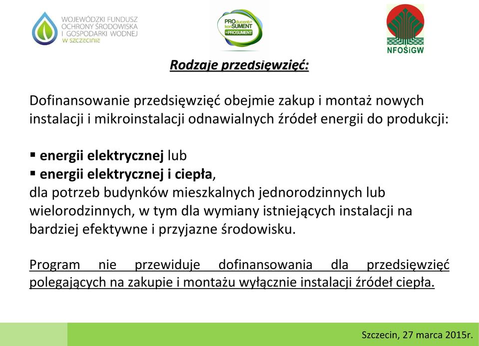 mieszkalnych jednorodzinnych lub wielorodzinnych, w tym dla wymiany istniejących instalacji na bardziej efektywne i