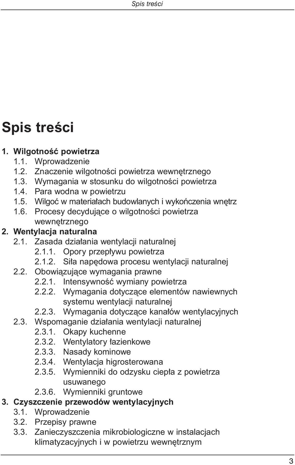 1.2. Si a nap dowa procesu wentylacji naturalnej 2.2. Obowiàzujàce wymagania prawne 2.2.1. IntensywnoÊç wymiany powietrza 2.2.2. Wymagania dotyczàce elementów nawiewnych systemu wentylacji naturalnej 2.