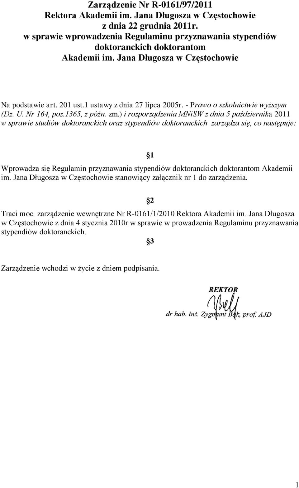 - Prawo o szkolnictwie wyższym (Dz. U. Nr 164, poz.1365, z późn. zm.