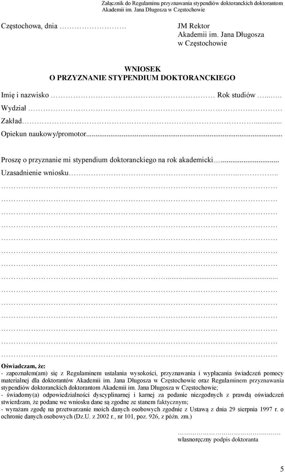 .. Proszę o przyznanie mi stypendium doktoranckiego na rok akademicki... Uzasadnienie wniosku.