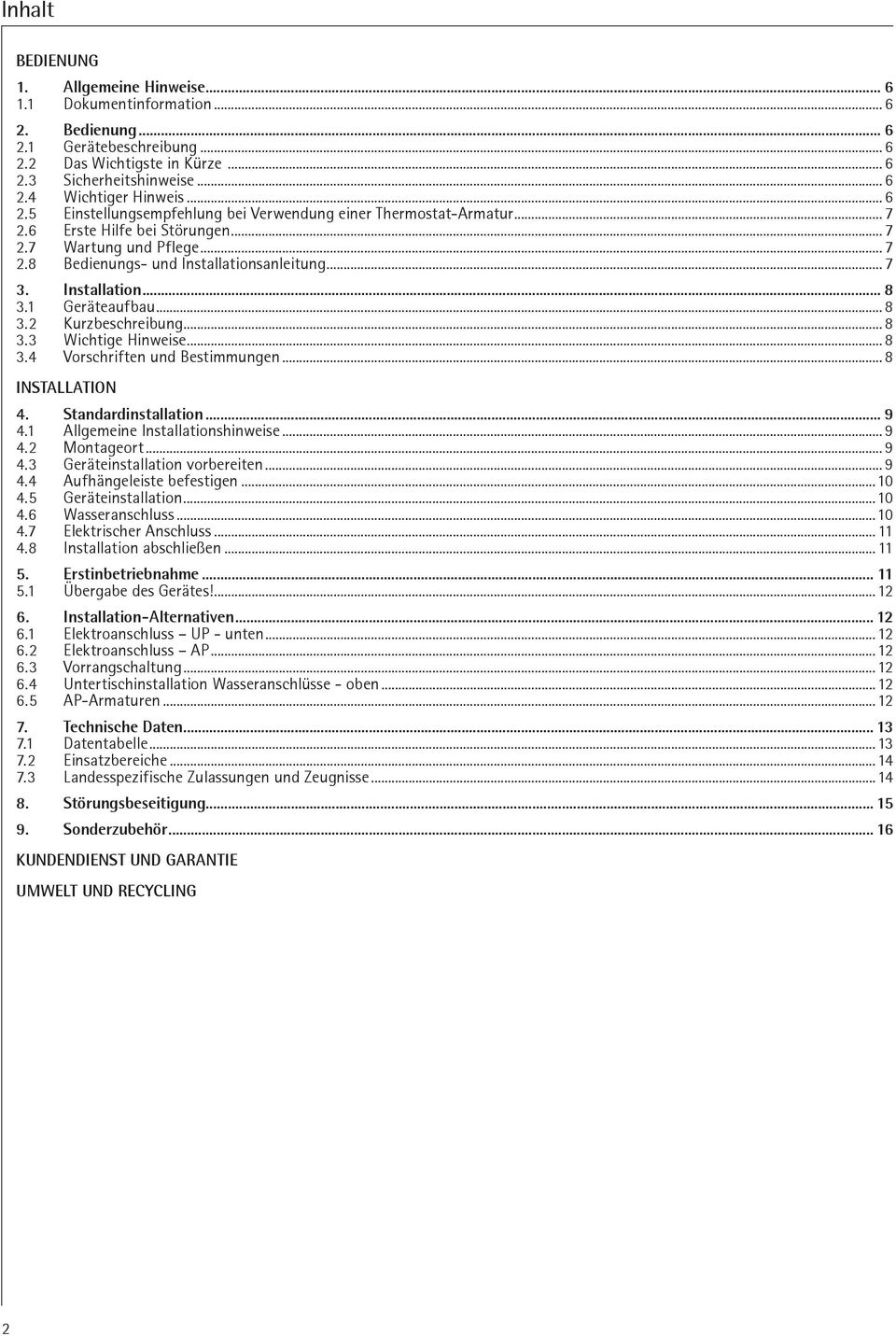 1 Geräteufbu...8 3.2 Kurzbeschreibung...8 3.3 Wichtige Hinweise...8 3.4 Vorschriften und Bestimmungen... 8 Instlltion 4. Stndrdinstlltion... 9 4.1 Allgemeine Instlltionshinweise...9 4.2 Montgeort.