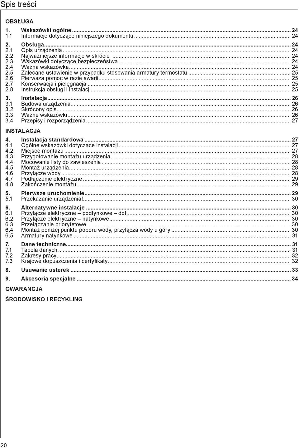 Instlcj... 26 3.1 Budow urządzeni... 26 3.2 Skrócony opis... 26 3.3 Wżne wskzówki... 26 3.4 Przepisy i rozporządzeni... 27 Instlcj 4. Instlcj stndrdow... 27 4.1 Ogólne wskzówki dotyczące instlcji.