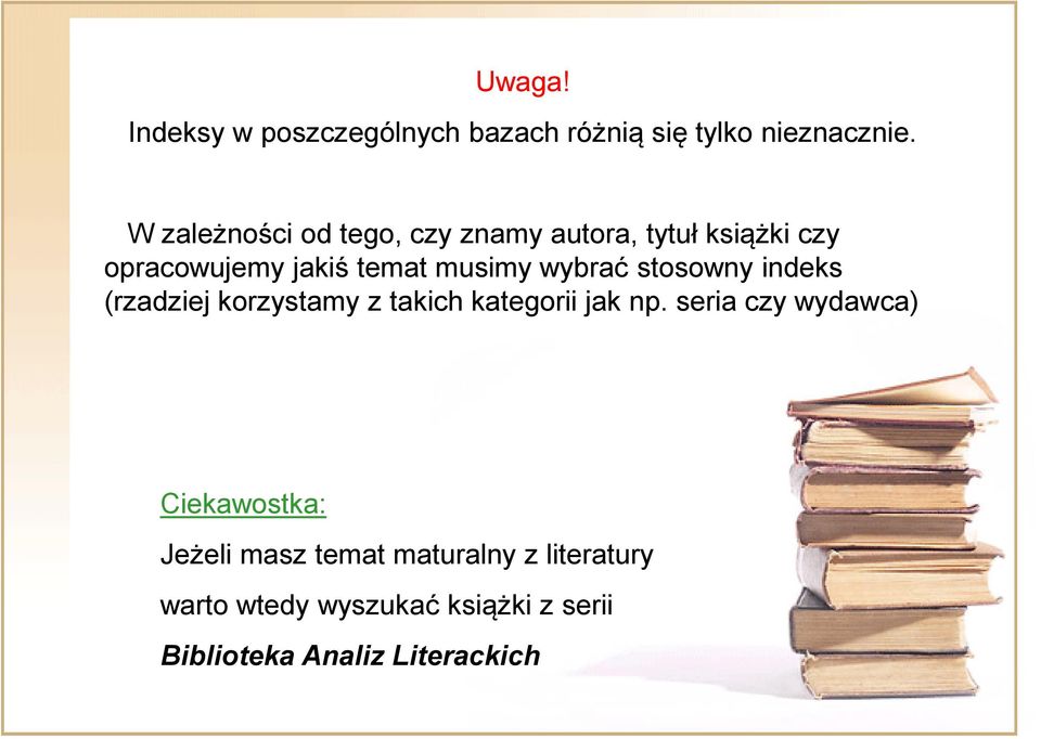 wybrać stosowny indeks (rzadziej korzystamy z takich kategorii jak np.