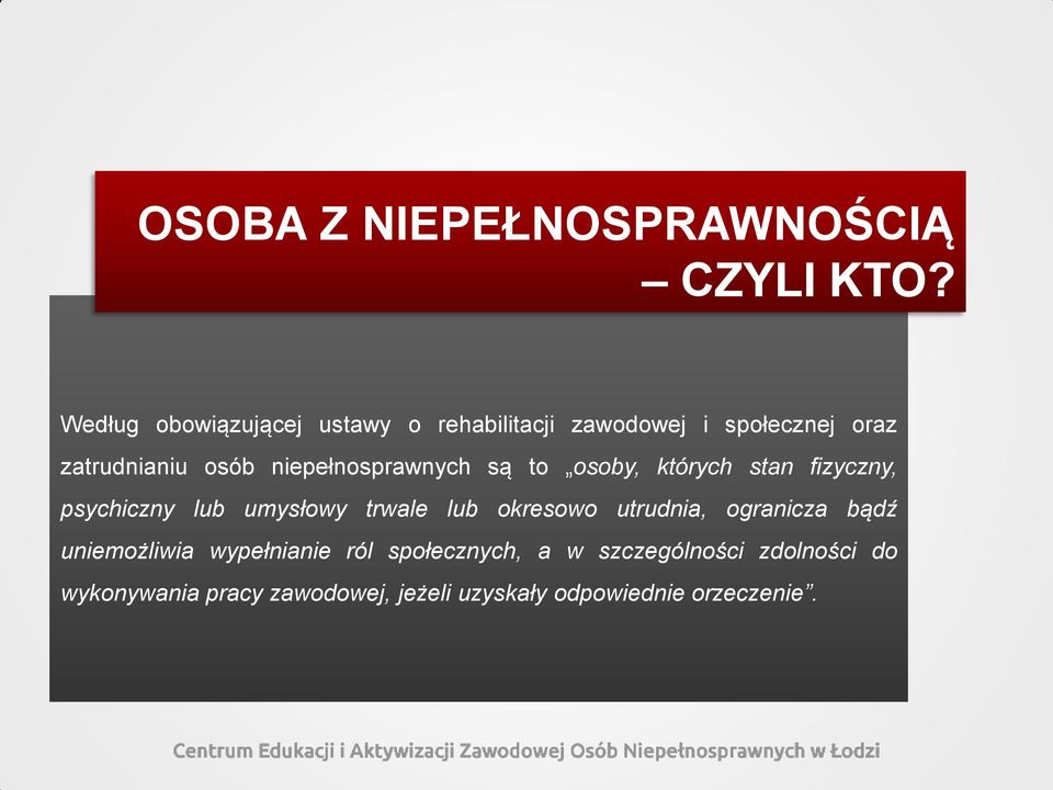 niepełnosprawnych są to osoby, których stan fizyczny, psychiczny lub umysłowy trwale lub okresowo