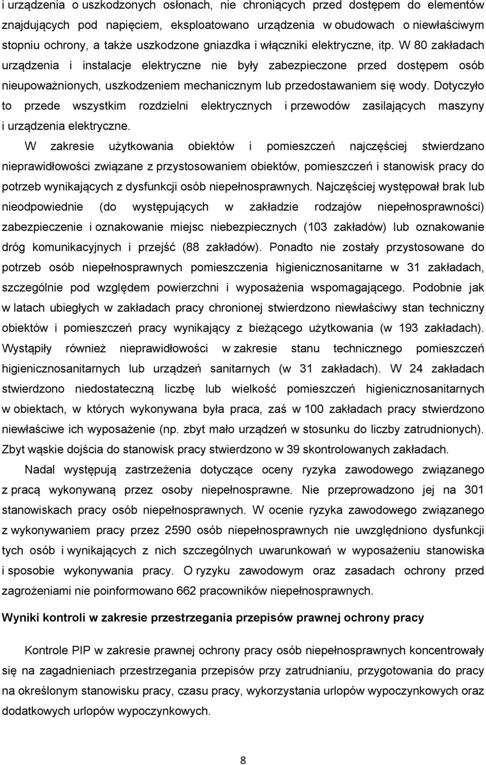 W 80 zakładach urządzenia i instalacje elektryczne nie były zabezpieczone przed dostępem osób nieupoważnionych, uszkodzeniem mechanicznym lub przedostawaniem się wody.
