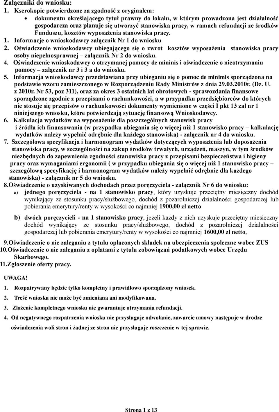 refundacji ze środków Funduszu, kosztów wyposażenia stanowiska pracy. 1. Informacje o wnioskodawcy załącznik Nr 1 do wniosku 2.