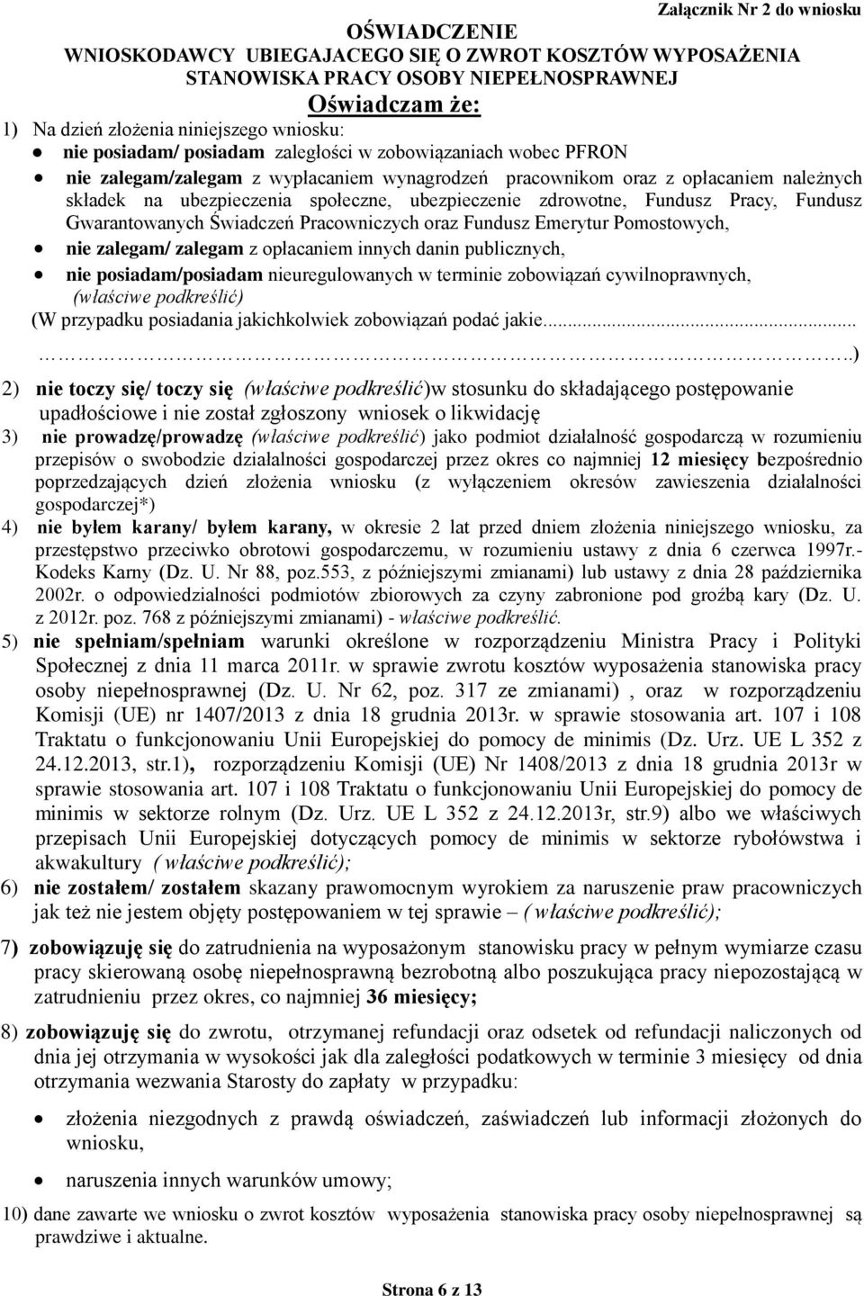 zdrowotne, Fundusz Pracy, Fundusz Gwarantowanych Świadczeń Pracowniczych oraz Fundusz Emerytur Pomostowych, nie zalegam/ zalegam z opłacaniem innych danin publicznych, nie posiadam/posiadam