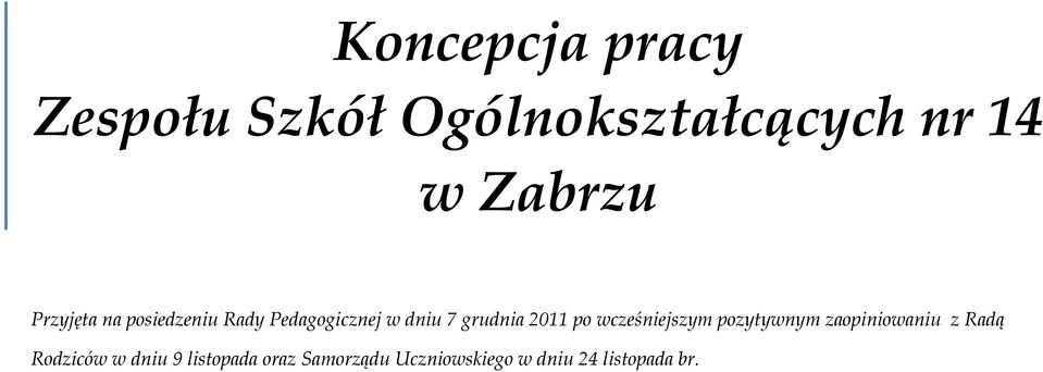 po wcześniejszym pozytywnym zaopiniowaniu z Radą Rodziców w dniu