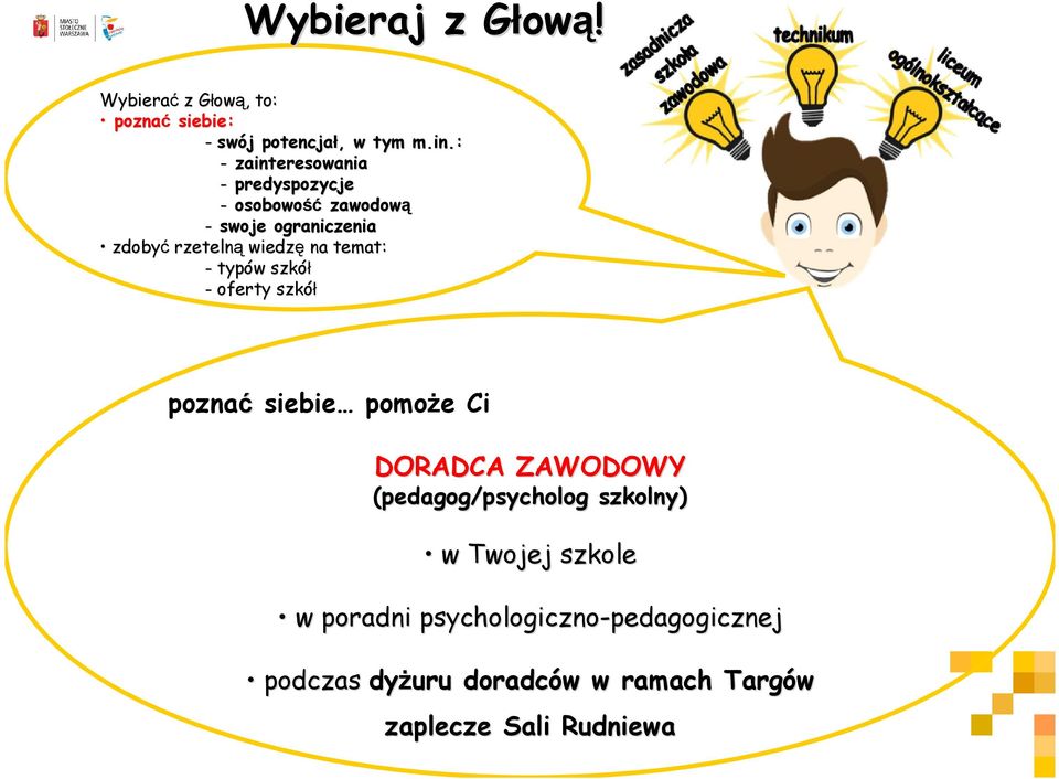 temat: - typów w szkół - oferty szkół poznać siebie pomoże Ci DORADCA ZAWODOWY (pedagog/psycholog