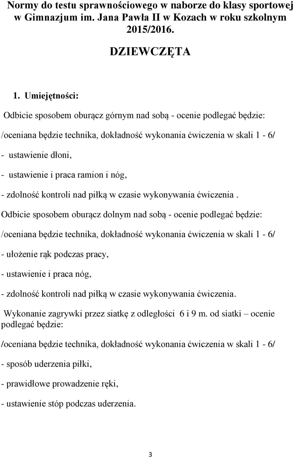 i nóg, - zdolność kontroli nad piłką w czasie wykonywania ćwiczenia.