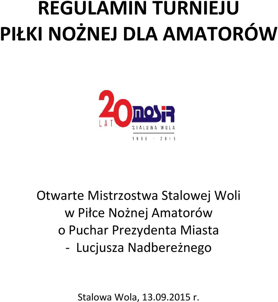 Nożnej Amatorów o Puchar Prezydenta Miasta -