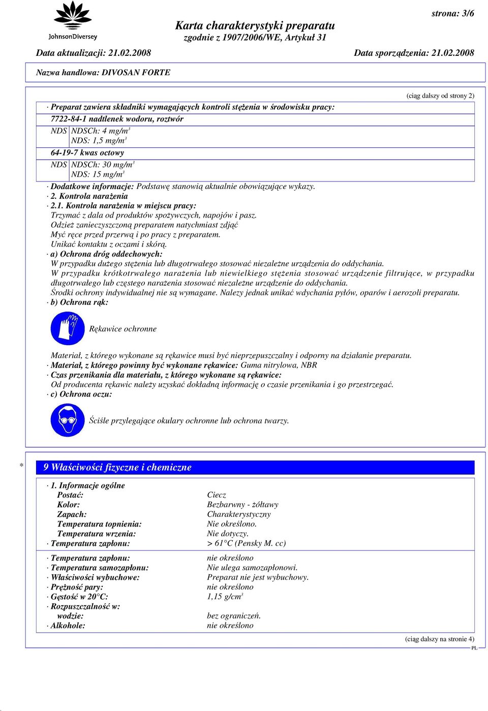OdzieŜ zanieczyszczoną preparatem natychmiast zdjąć Myć ręce przed przerwą i po pracy z preparatem. Unikać kontaktu z oczami i skórą.