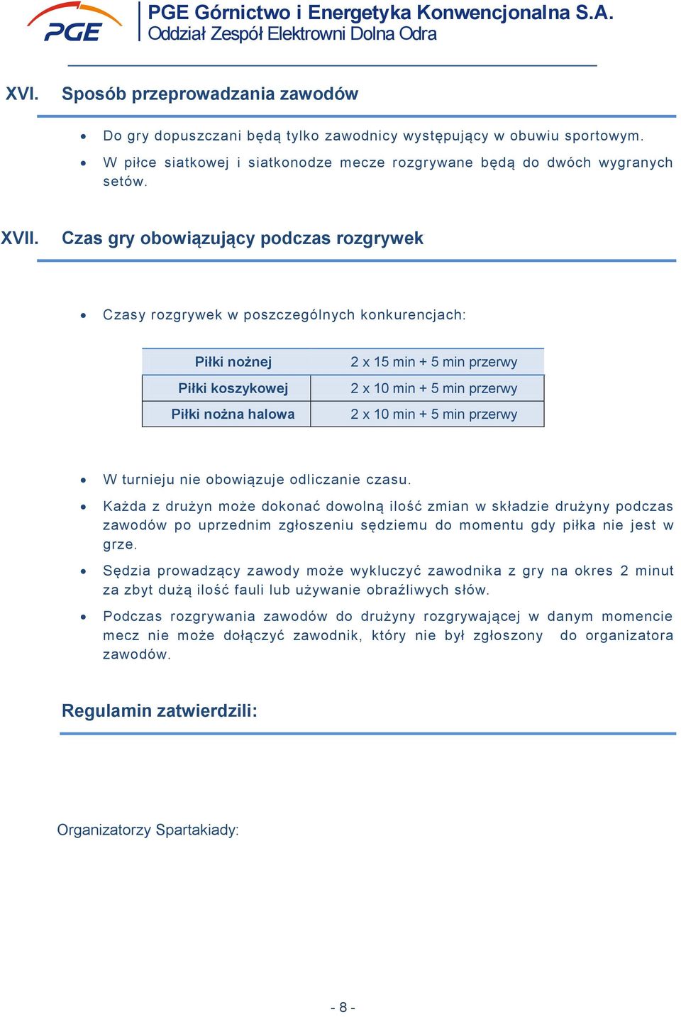 min + 5 min przerwy W turnieju nie obowiązuje odliczanie czasu.