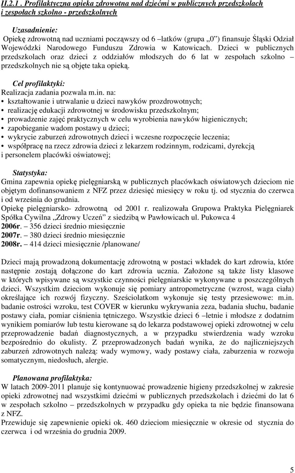 Śląski Odział Wojewódzki Narodowego Funduszu Zdrowia w Katowicach.