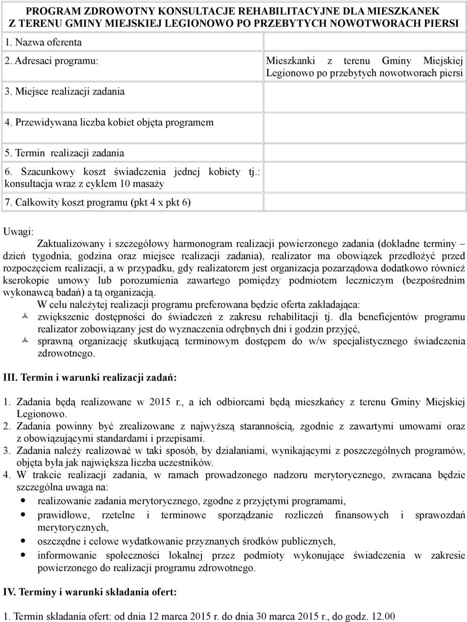 Termin realizacji zadania 6. Szacunkowy koszt świadczenia jednej kobiety tj.: konsultacja wraz z cyklem 10 masaży 7.