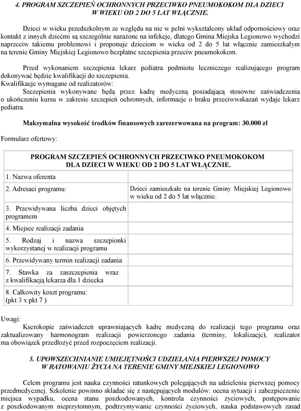 naprzeciw takiemu problemowi i proponuje dzieciom w wieku od 2 do 5 lat włącznie zamieszkałym na terenie Gminy Miejskiej Legionowo bezpłatne szczepienia przeciw pneumokokom.