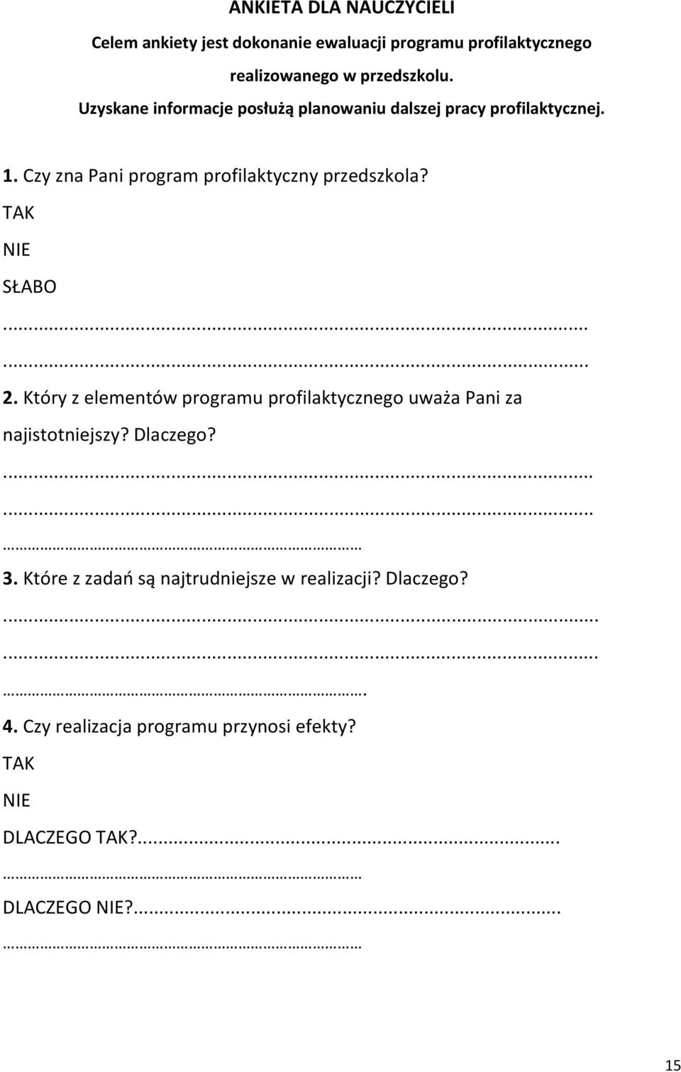 TAK NIE SŁABO...... 2. Który z elementów programu profilaktycznego uważa Pani za najistotniejszy? Dlaczego?...... 3.