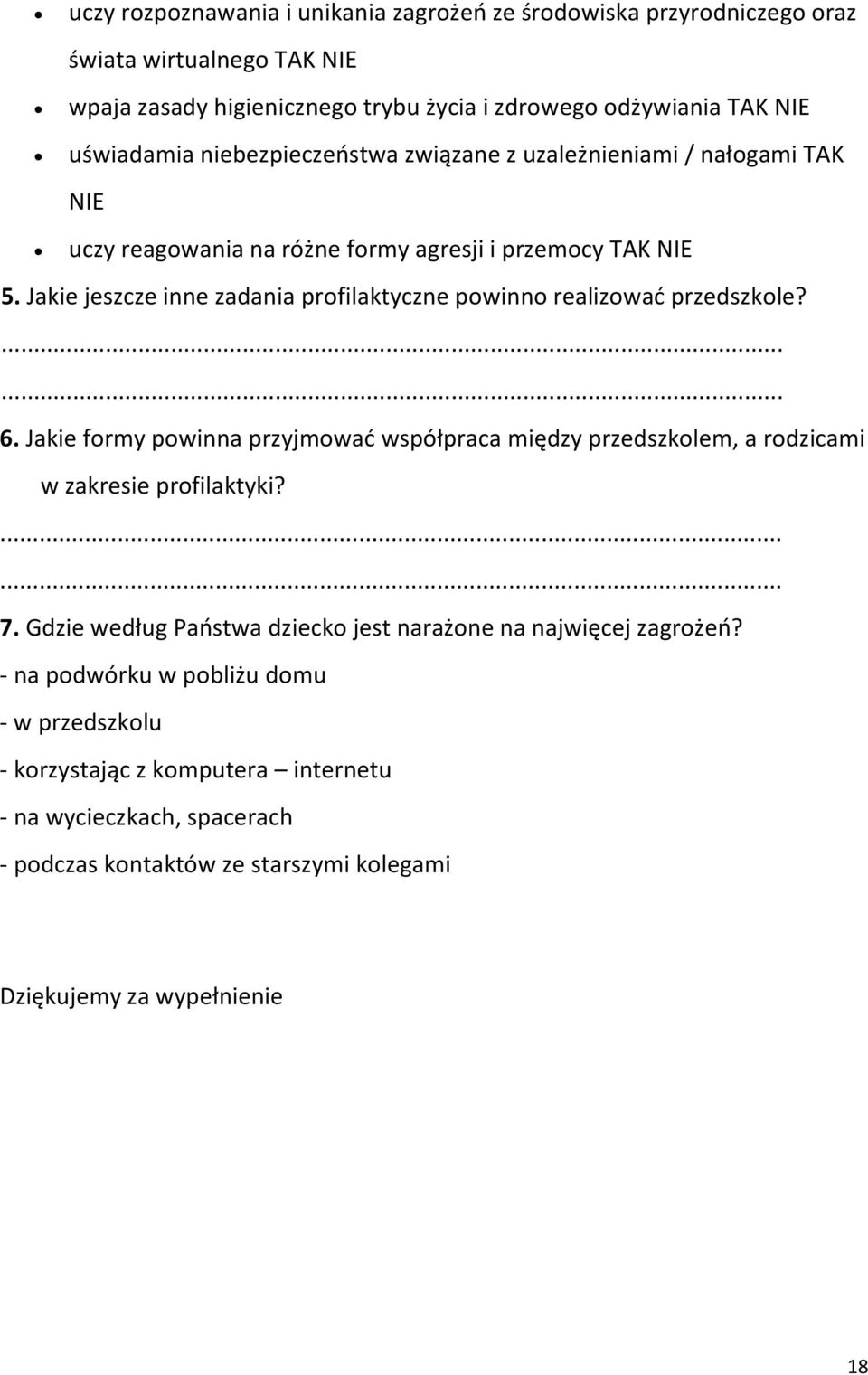 Jakie jeszcze inne zadania profilaktyczne powinno realizować przedszkole?...... 6. Jakie formy powinna przyjmować współpraca między przedszkolem, a rodzicami w zakresie profilaktyki?...... 7.