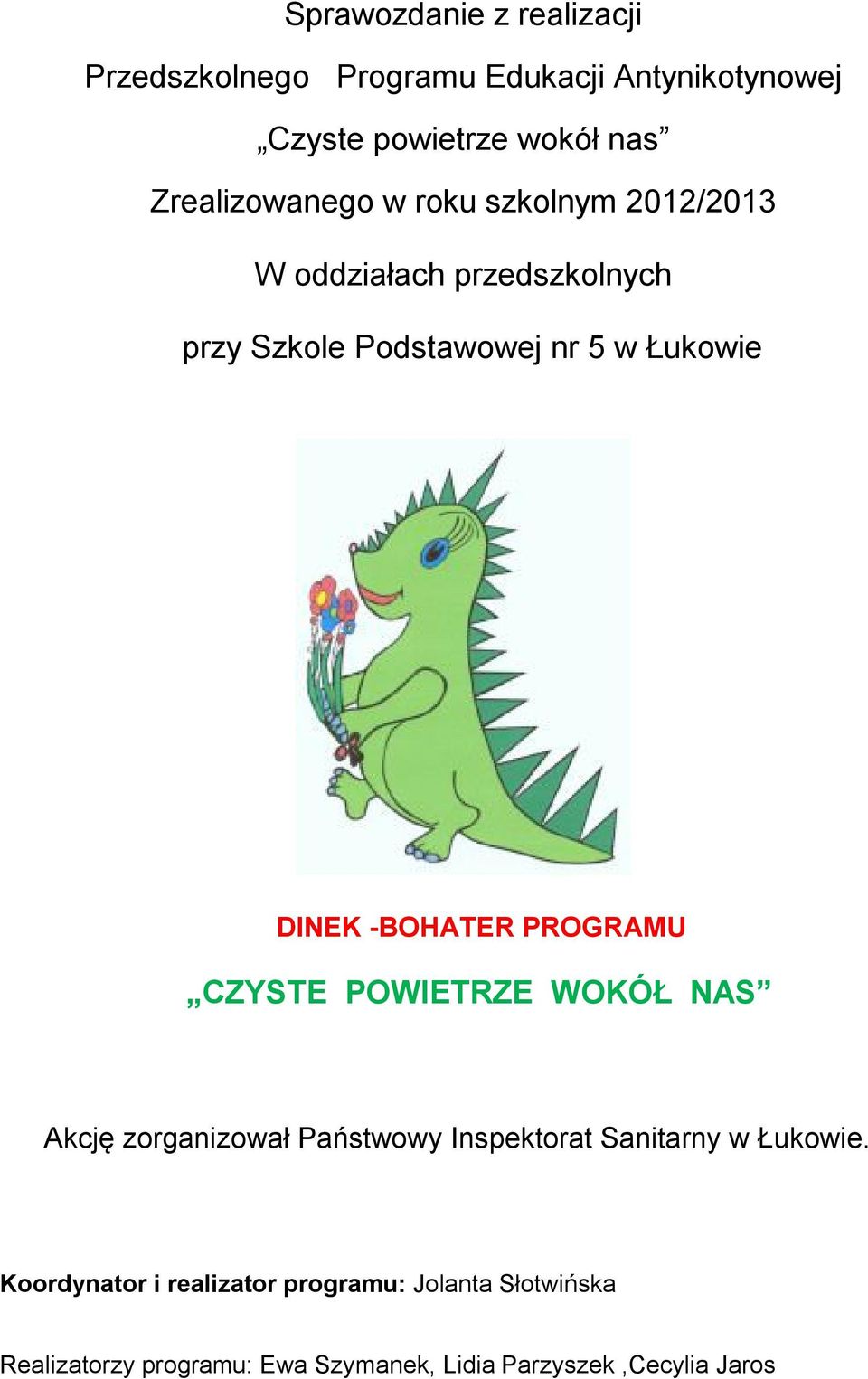 DINEK -BOHATER PROGRAMU CZYSTE POWIETRZE WOKÓŁ NAS Akcję zorganizował Państwowy Inspektorat Sanitarny w