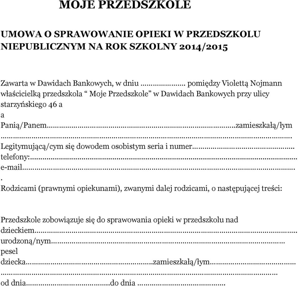 .zamieszkałą/łym. Legitymującą/cym się dowodem osobistym seria i numer.. telefony:... e-mail.